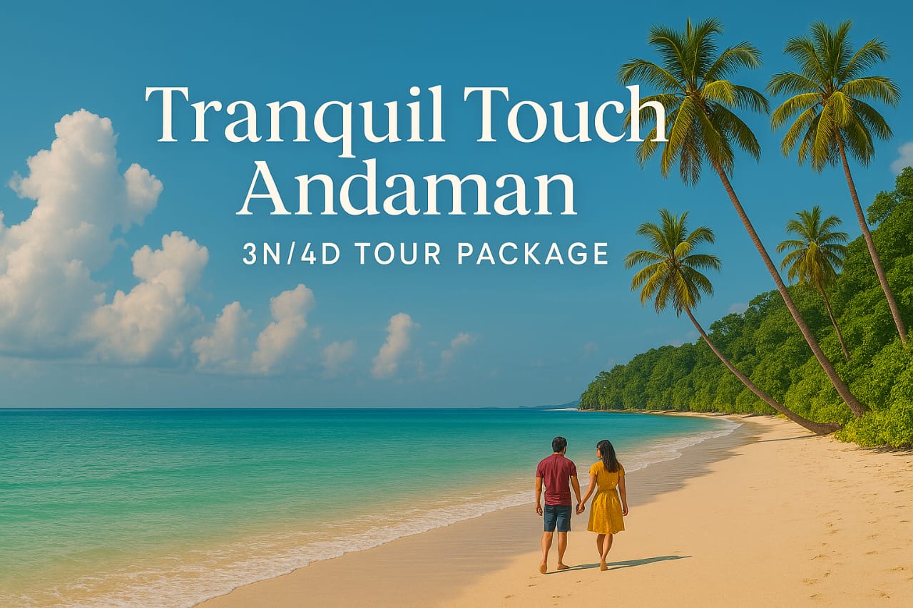 Tranquil Touch Andaman – 3 Nights 4 Days Peaceful Island Escape