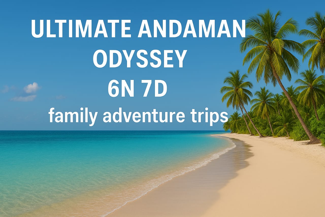 Ultimate Andaman Odyssey Package Travel Andaman Holidays - 6Nights 7Days