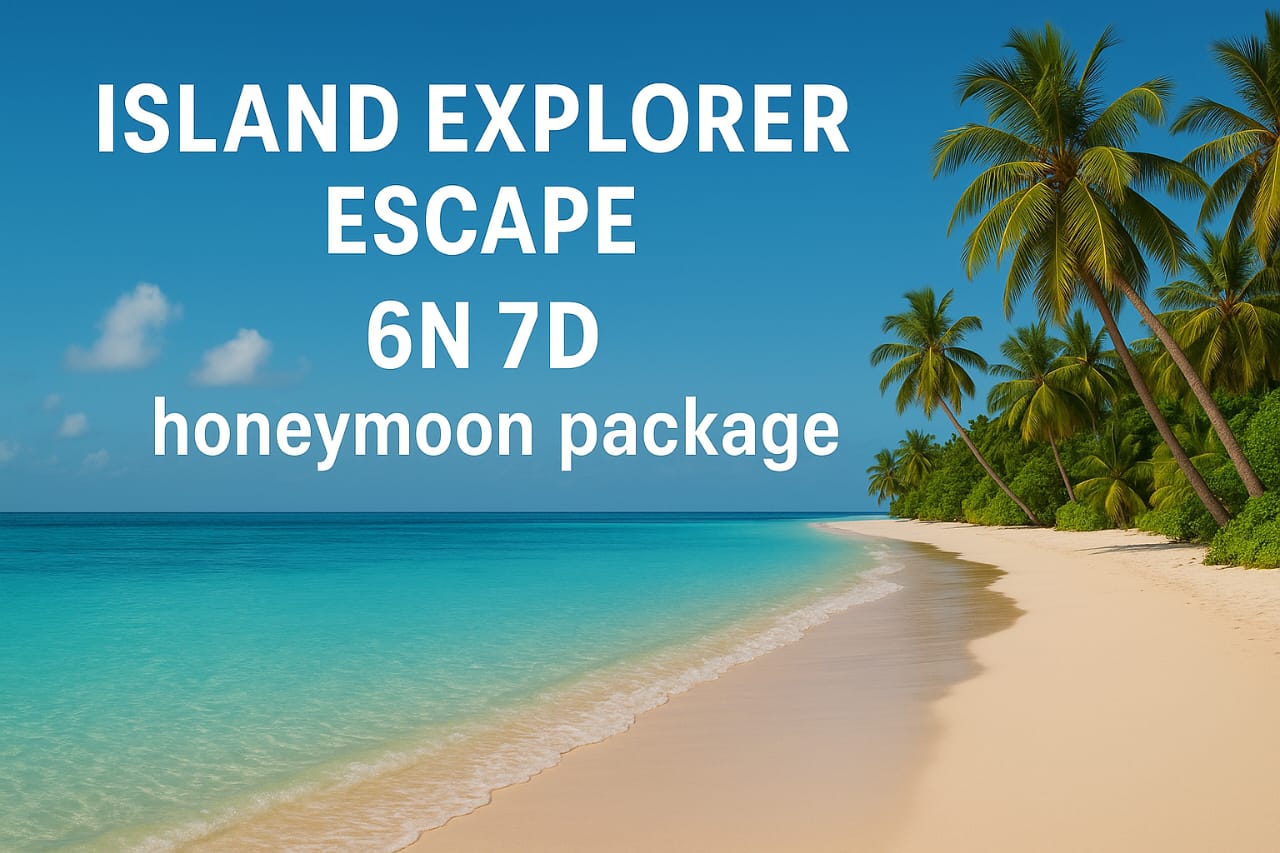 Island Explorer Escape | Travel Andaman - 6 Nights 7 Days Andaman Tour